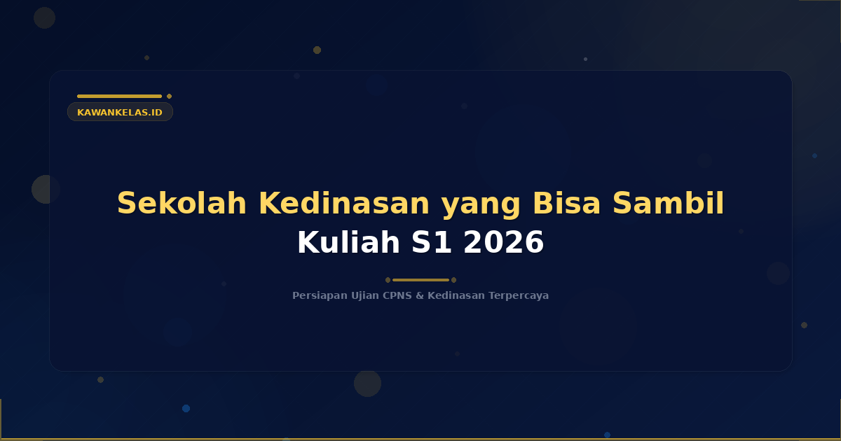 Sekolah Kedinasan yang Bisa Sambil Kuliah S1 2026