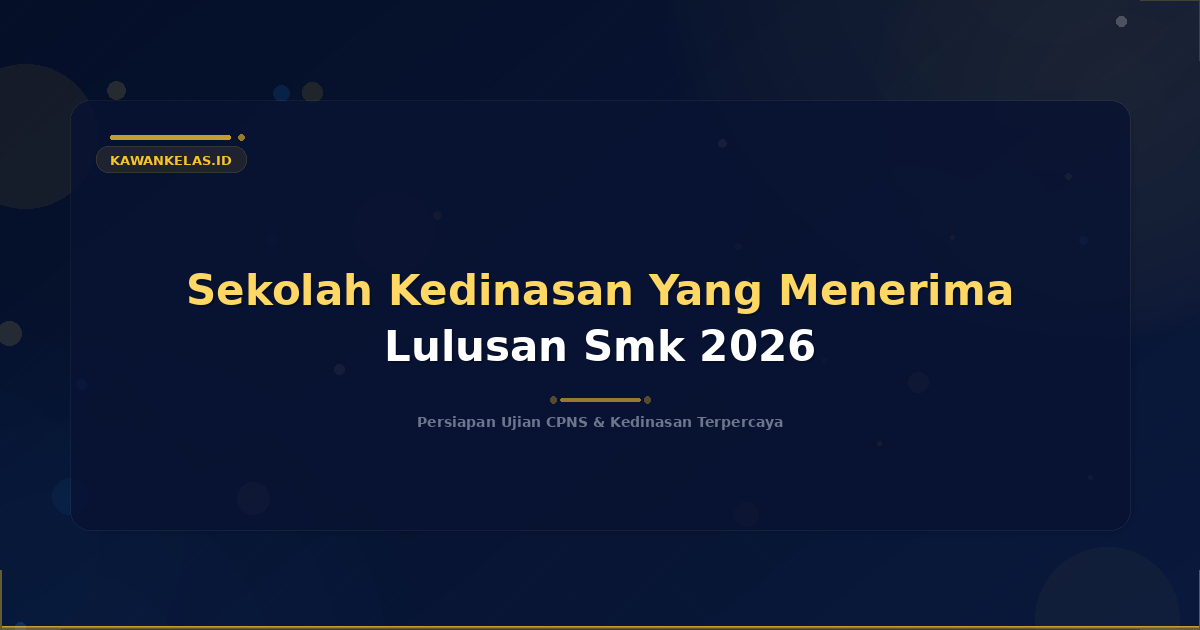 Sekolah Kedinasan Yang Menerima Lulusan Smk 2026