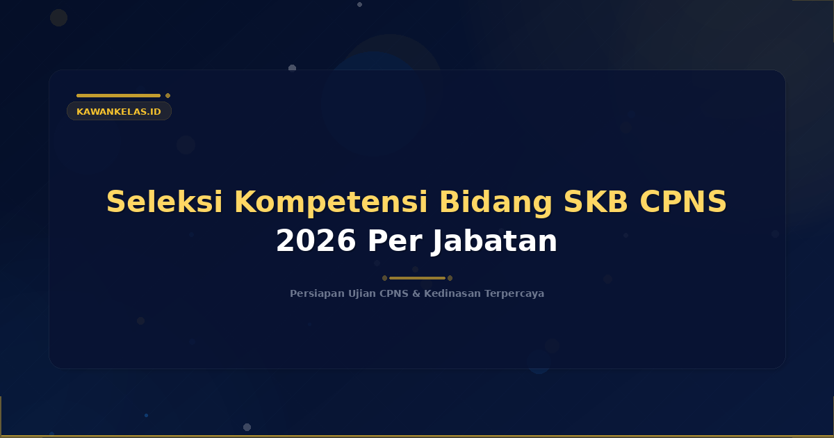 Seleksi Kompetensi Bidang SKB CPNS 2026 Per Jabatan