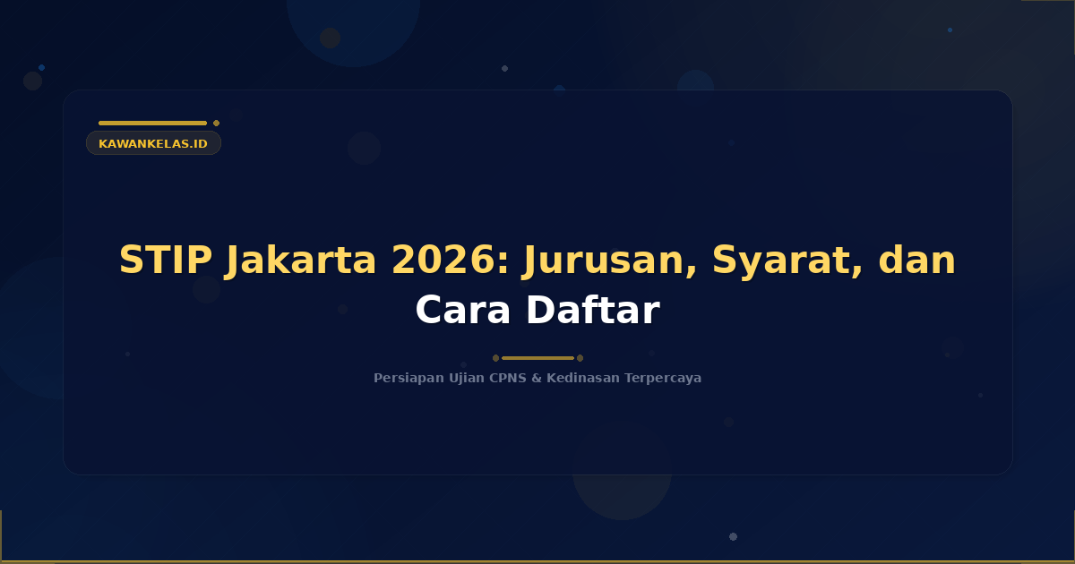 STIP Jakarta 2026: Jurusan, Syarat, dan Cara Daftar