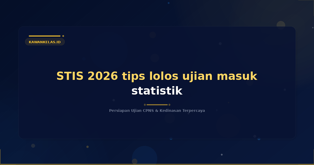 STIS 2026 tips lolos ujian masuk statistik