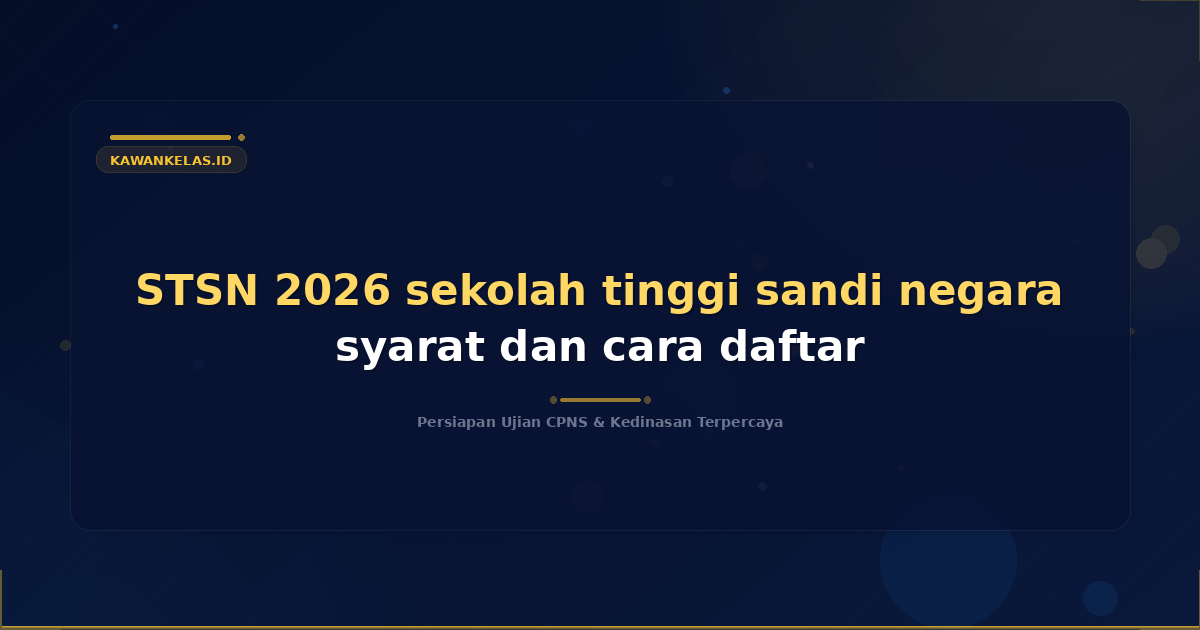 STSN 2026 sekolah tinggi sandi negara syarat dan cara daftar
