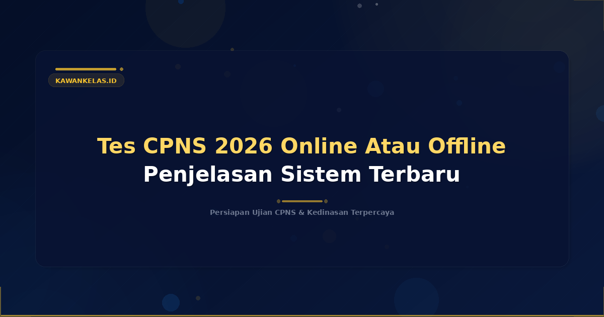 Tes CPNS 2026 Online Atau Offline Penjelasan Sistem Terbaru