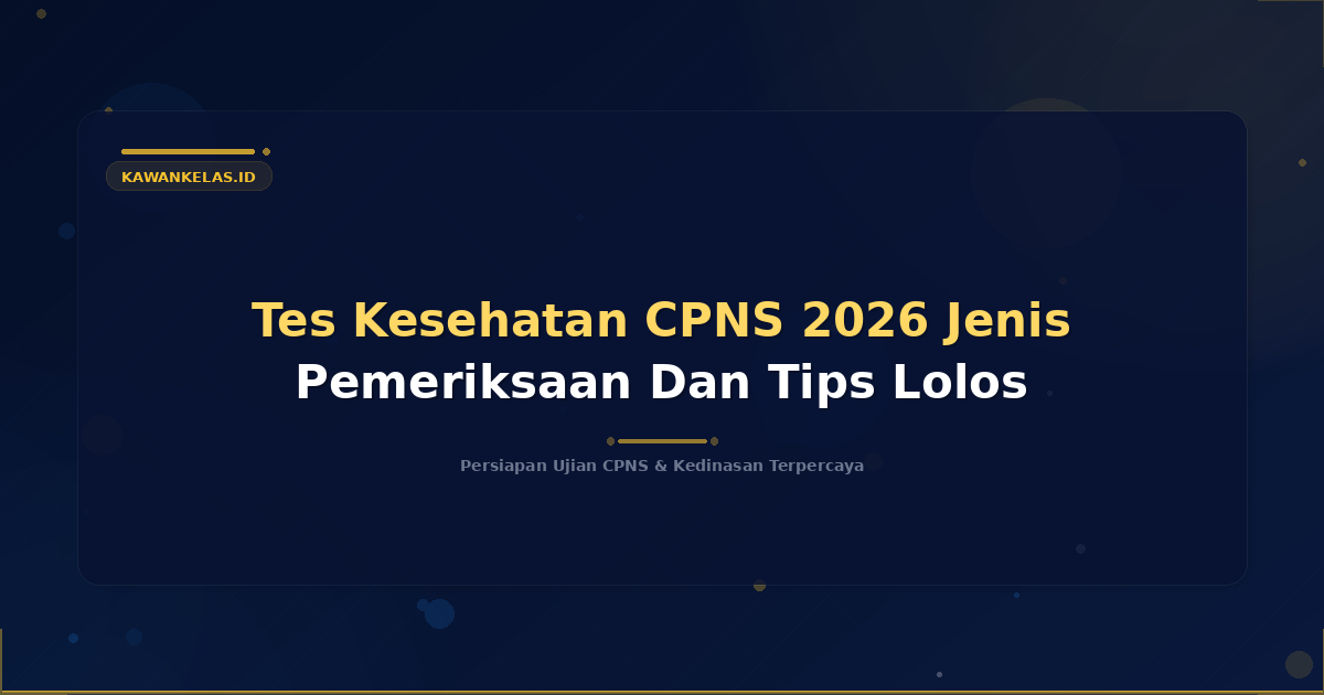 Tes Kesehatan CPNS 2026 Jenis Pemeriksaan Dan Tips Lolos