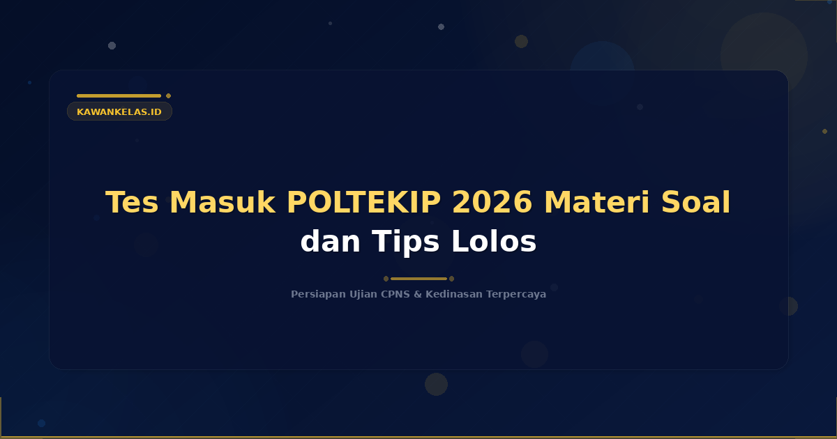 Tes Masuk POLTEKIP 2026 Materi Soal dan Tips Lolos