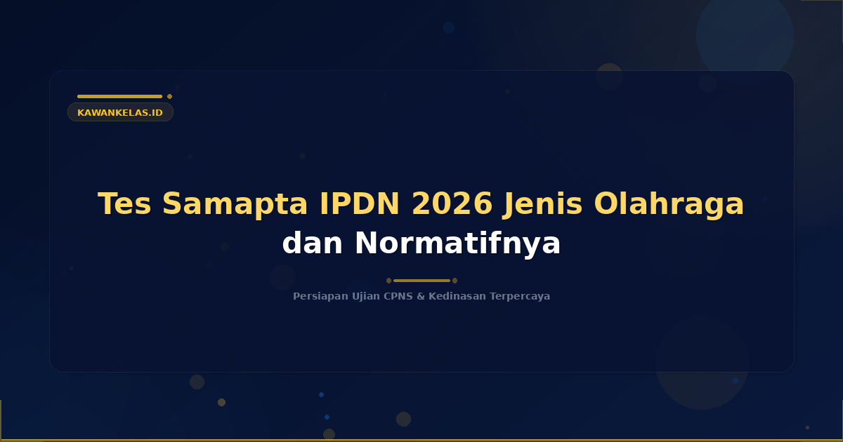 Tes Samapta IPDN 2026 Jenis Olahraga dan Normatifnya
