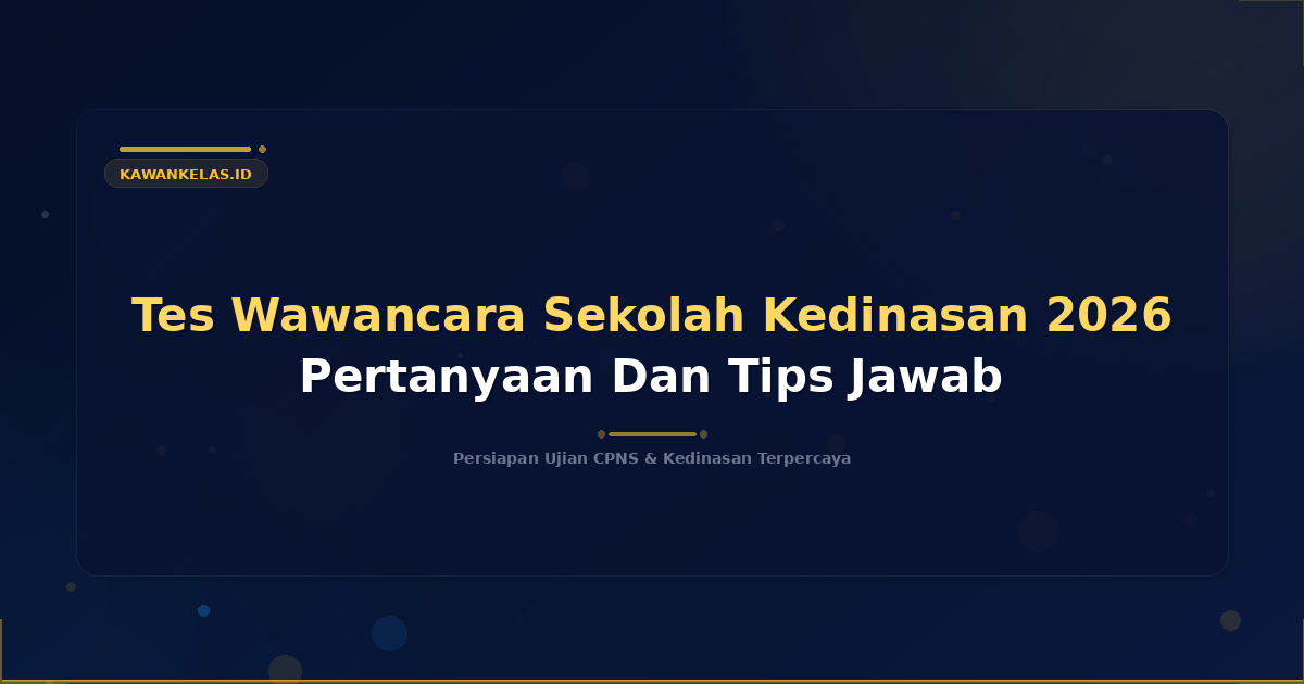 Tes Wawancara Sekolah Kedinasan 2026 Pertanyaan Dan Tips Jawab