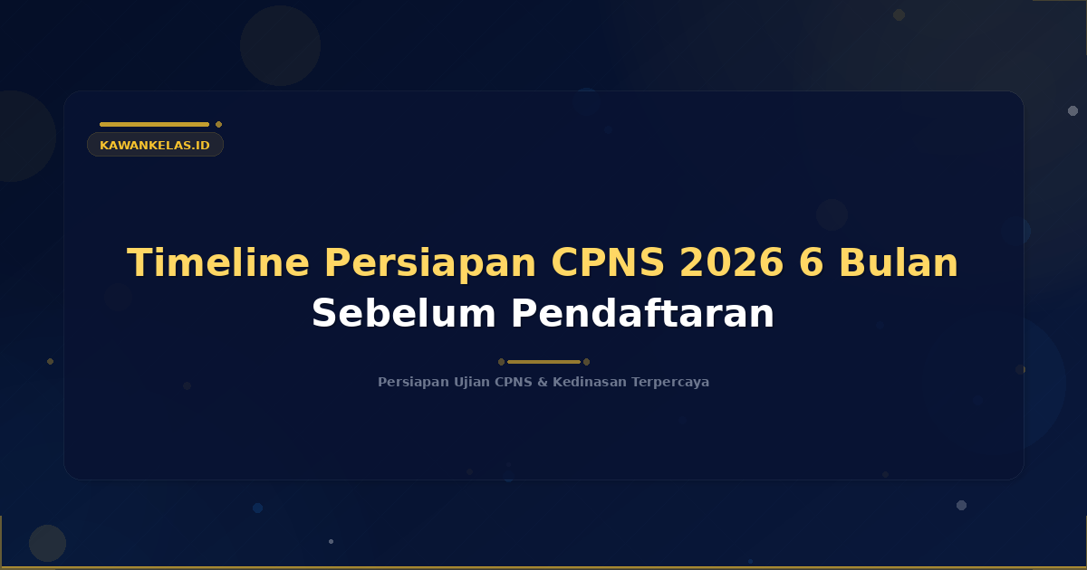 Timeline Persiapan CPNS 2026 6 Bulan Sebelum Pendaftaran