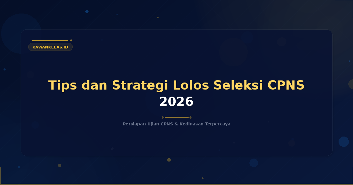 Tips dan Strategi Lolos Seleksi CPNS 2026