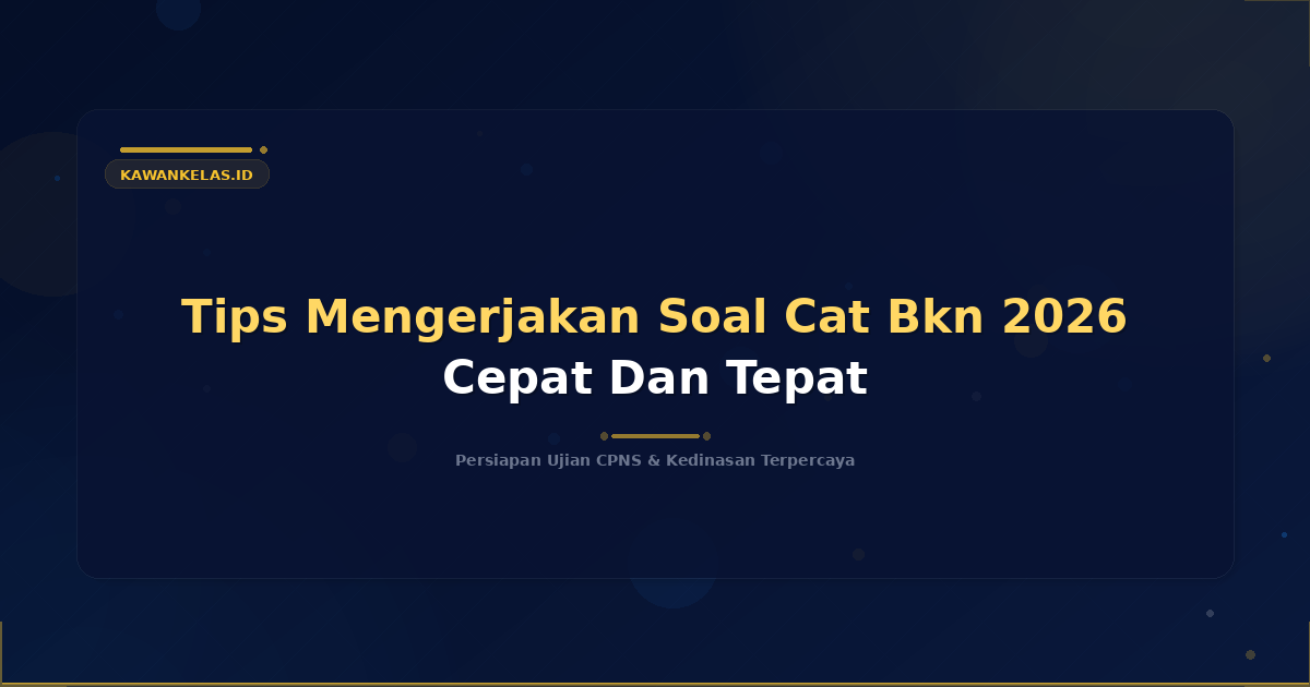 Tips Mengerjakan Soal Cat Bkn 2026 Cepat Dan Tepat